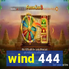 wind 444